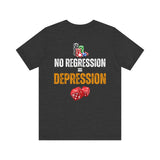 "No Regression = Depression" Unisex Jersey Short Sleeve Tee