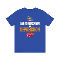 "No Regression = Depression" Unisex Jersey Short Sleeve Tee