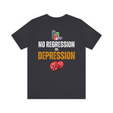 "No Regression = Depression" Unisex Jersey Short Sleeve Tee