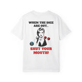 Dice out, Shut your Mouth! Unisex Garment-Dyed T-shirt
