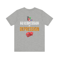 "No Regression = Depression" Unisex Jersey Short Sleeve Tee