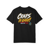Craps is Easy HCS Shirt! (Black) Unisex Garment-Dyed T-shirt