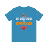 "No Regression = Depression" Unisex Jersey Short Sleeve Tee