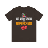 "No Regression = Depression" Unisex Jersey Short Sleeve Tee